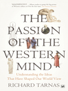 The Passion of the Western Mind (eBook): Understanding the Ideas That Have Shaped Our World View
